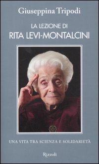 La lezione di Rita Levi-Montalcini. Una vita tra scienza e solidarietà