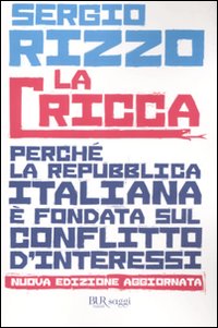 La cricca. Perché la Repubblica italiana è fondata sul conflitto d'interessi