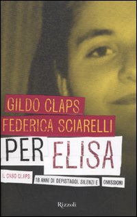 Per Elisa. Il caso Claps: 18 anni di depistaggi, silenzi e omissioni