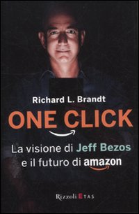 One click. La visione di Jeff Bezos e il futuro di Amazon