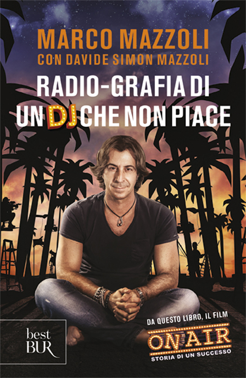 Radio-grafia di un dj che non piace. La mia vita dentro e fuori lo Zoo di 105