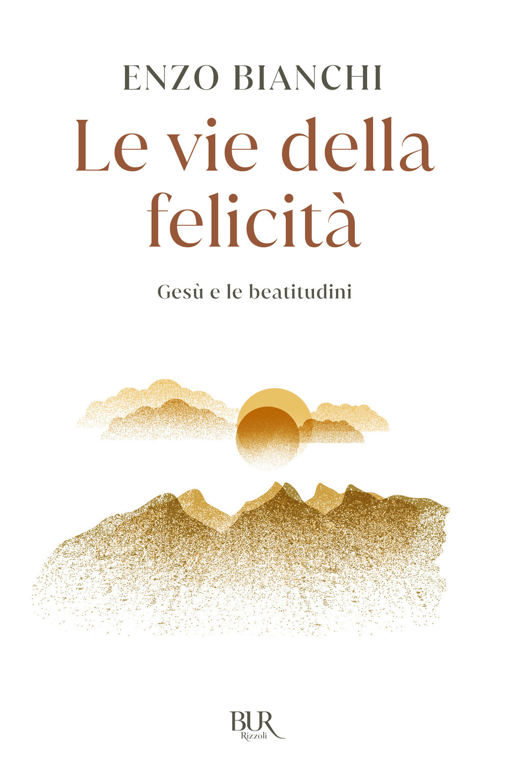 Le vie della felicità. Gesù e le beatitudini