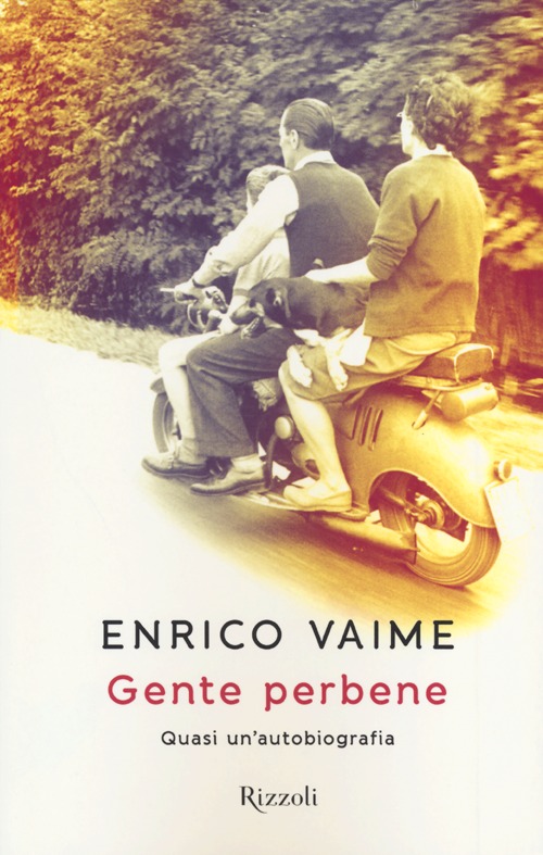GENTE PERBENE. QUASI UN'AUTOBIOGRAFIA - 9788817062527