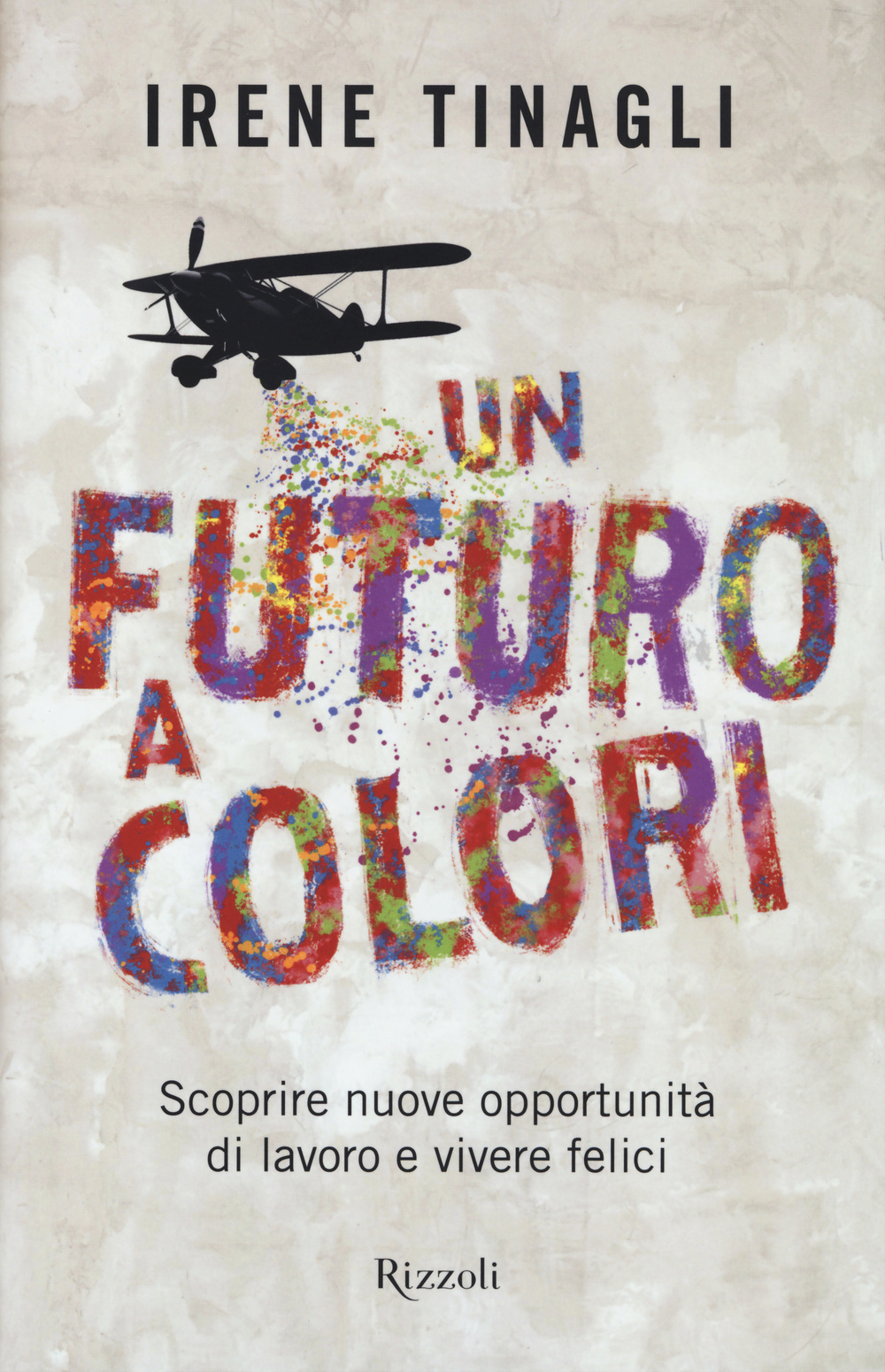 FUTURO A COLORI. SCOPRIRE NUOVE OPPORTUNITÀ DI LAVORO E VIVERE FELICI (UN) - 9788817063678