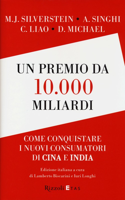 Un premio da 10.000 miliardi. Come conquistare i nuovi consumatori di Cina e India