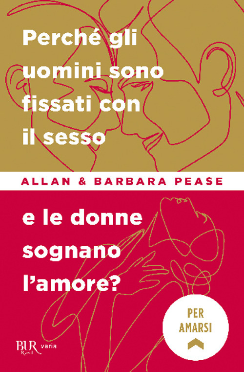 Perché gli uomini sono fissati con il sesso... e le donne sognano l'amore?