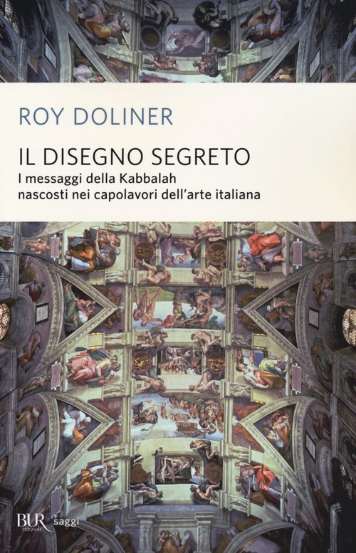 Il disegno segreto. I messaggi della Kabbalah nascosti nei capolavori dell'arte italiana