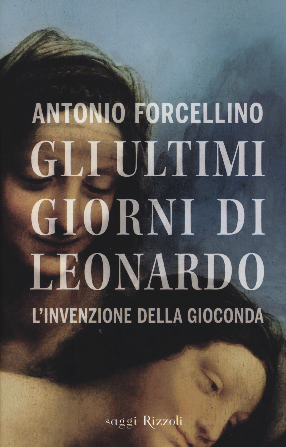 Gli ultimi giorni di Leonardo. L'invenzione della Gioconda