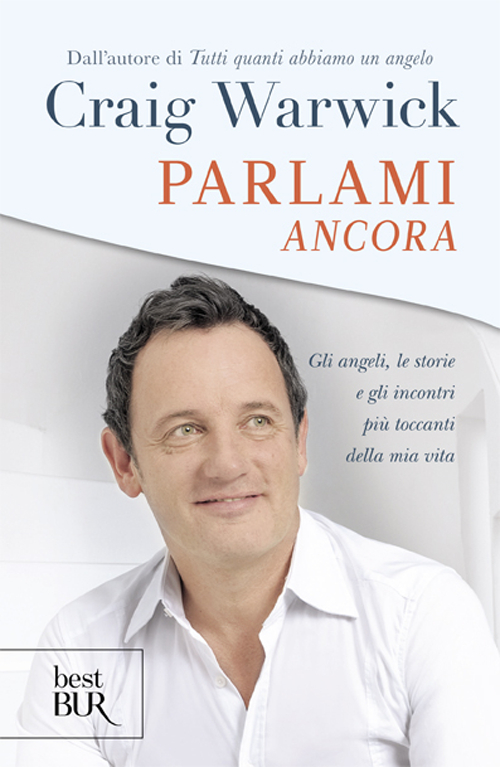 Parlami ancora. Gli angeli, le storie e gli incontri più toccanti della mia vita