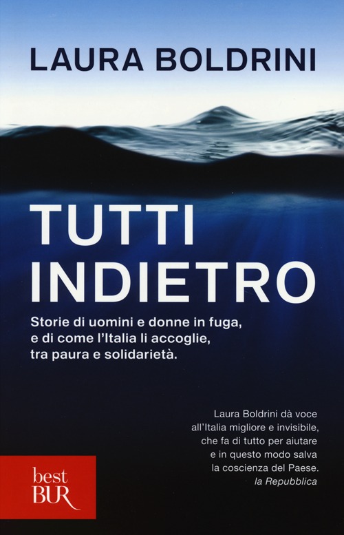 Tutti indietro. Storie di uomini e donne in fuga, e di come l'Italia li accoglie, tra paura e solidarietà