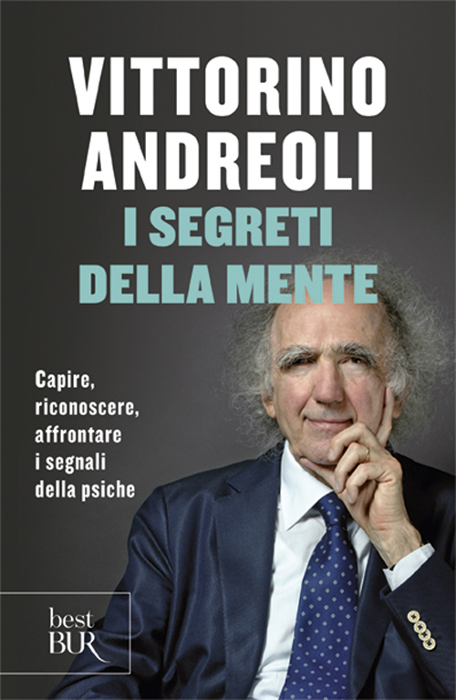 I segreti della mente. Capire, riconoscere, affrontare i segnali della psiche