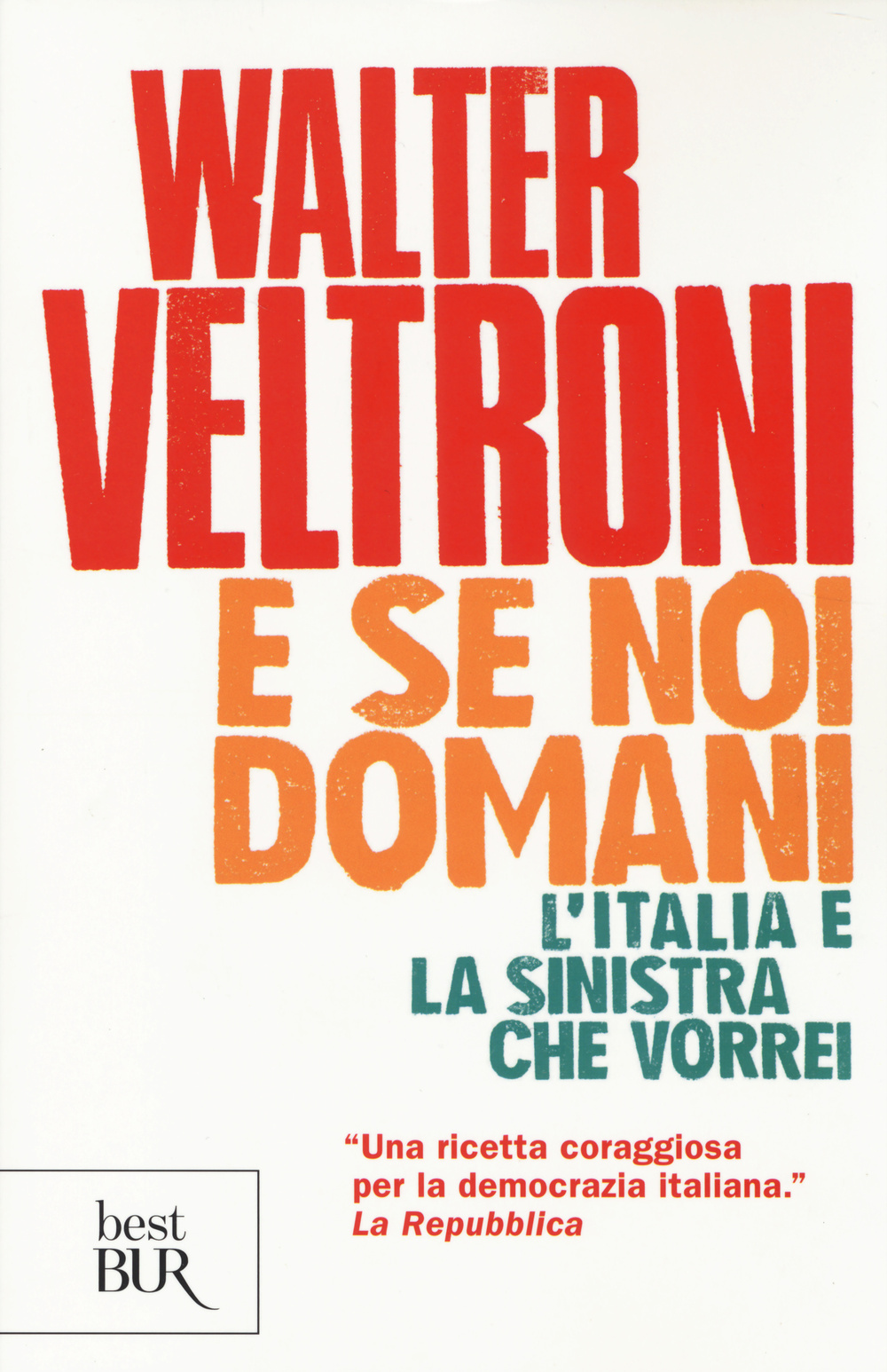 E se noi domani. L'Italia e la sinistra che vorrei