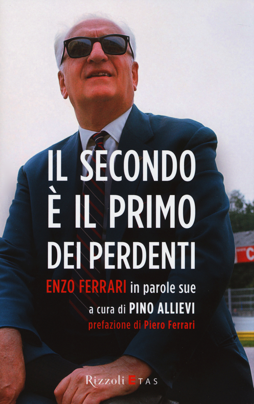 Il secondo è il primo dei perdenti. Enzo Ferrari in parole sue