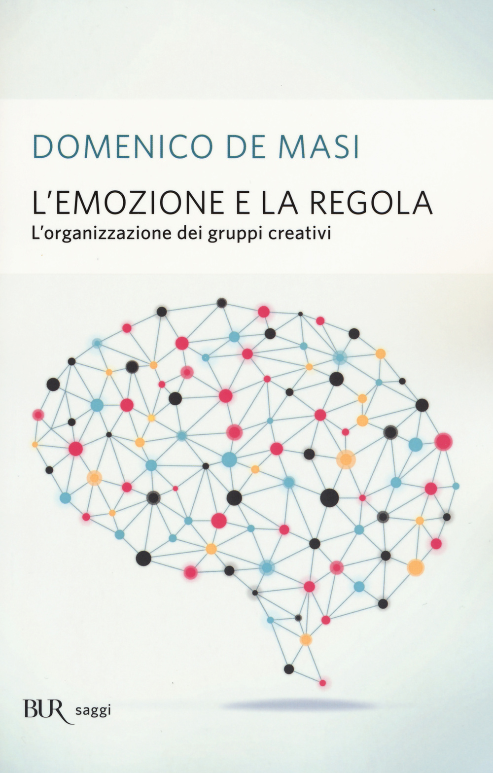 L'emozione e la regola. L'organizzazione dei gruppi creativi