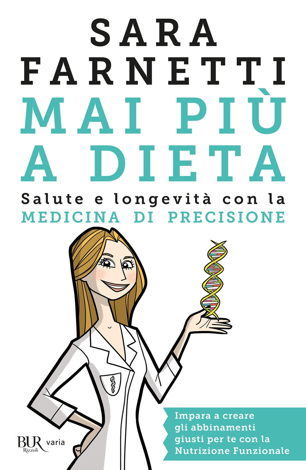 Mai più a dieta. Salute e longevità con la medicina di precisione