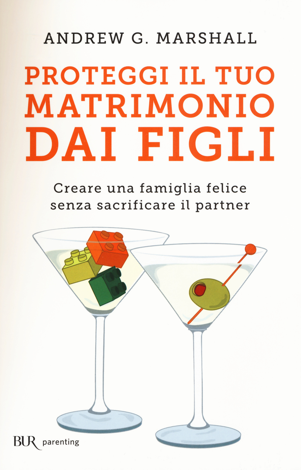 PROTEGGI IL TUO MATRIMONIO DAI FIGLI. CREARE UN FAMIGLIA FELICE SENZA SACRIFICARE IL PARTNER - 9788817080156
