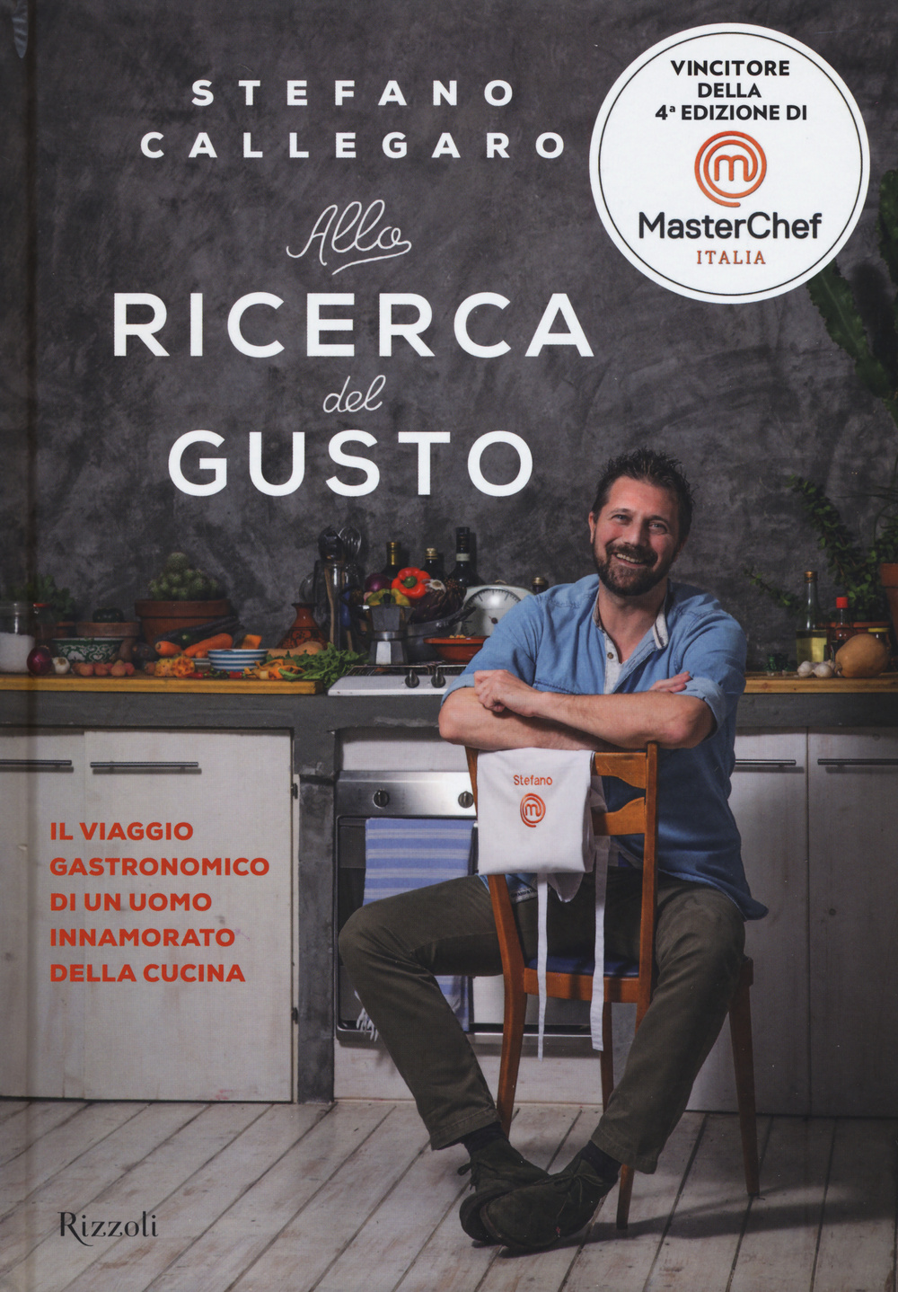 Alla ricerca del gusto. Il viaggio gastronomico di un uomo innamorato della cucina