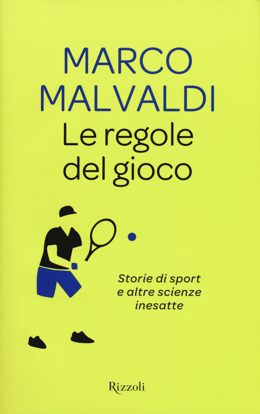 REGOLE DEL GIOCO. STORIE DI SPORT E ALTRE SCIENZE INESATTE (LE) - Malvaldi Marco - 9788817080538