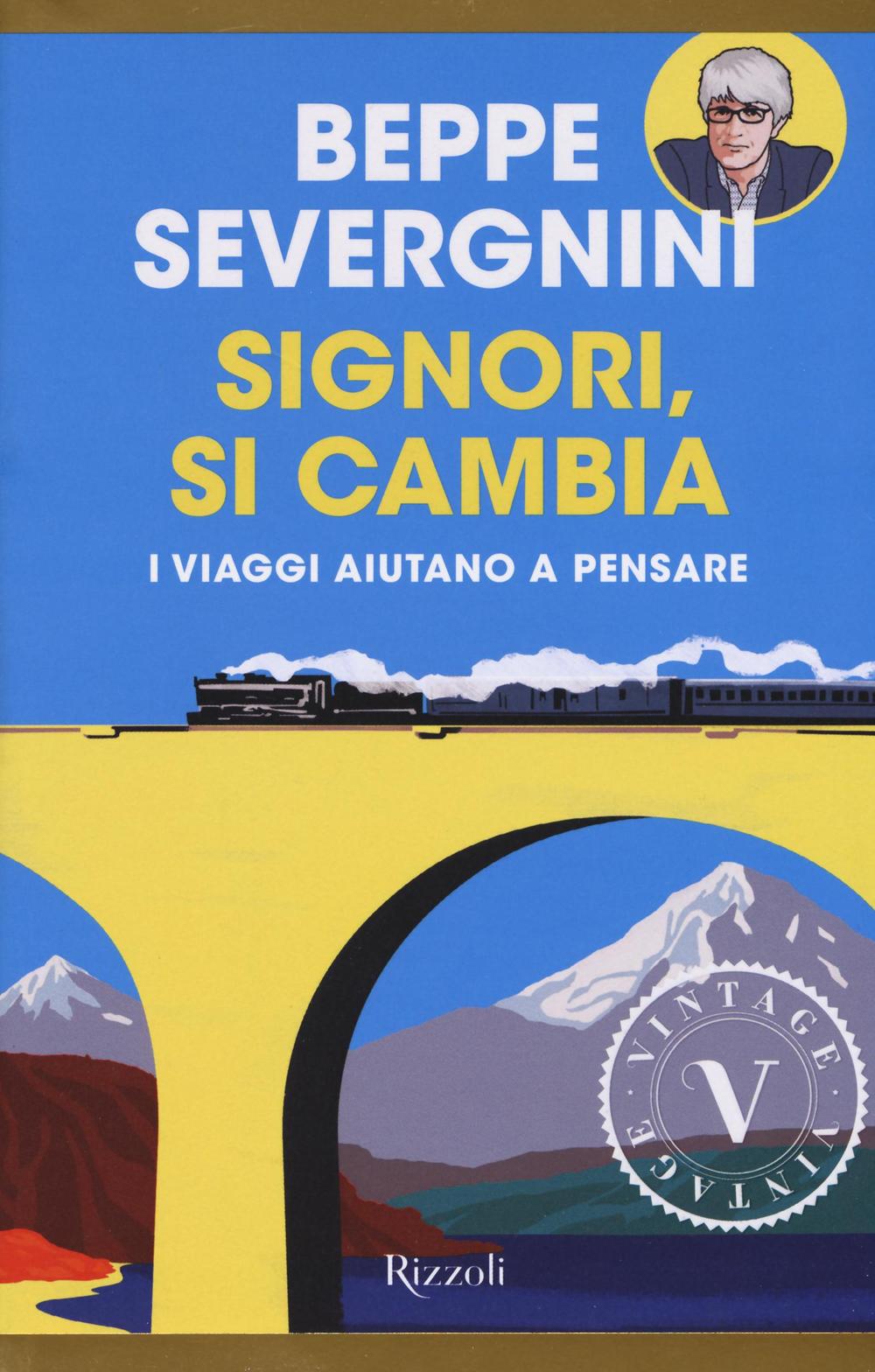 Signori, si cambia. In viaggio sui treni della vita