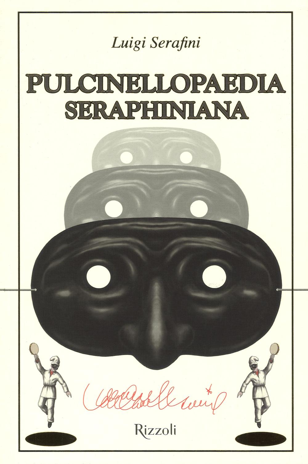 Pulcinellopaedia Seraphiniana. Ediz. illustrata