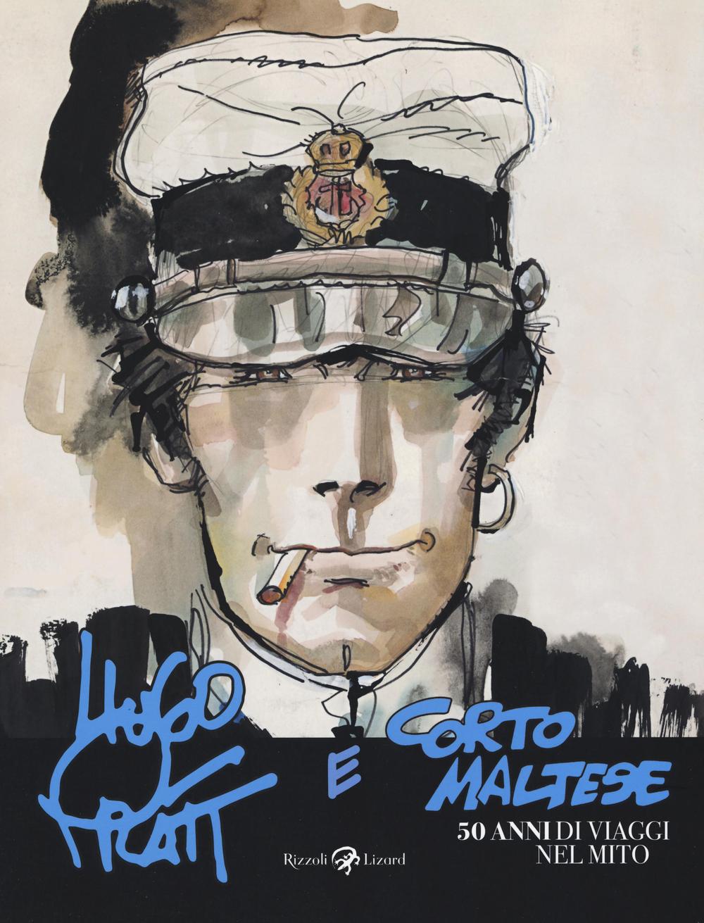 Hugo Pratt e Corto Maltese. 50 anni di viaggi nel mito. Catalogo della mostra (Bologna, 4 novembre 2016-19 marzo 2017). Ediz. illustrata