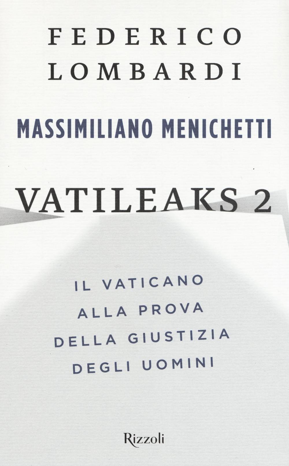 Vatileaks 2. Il Vaticano alla prova della giustizia degli uomini