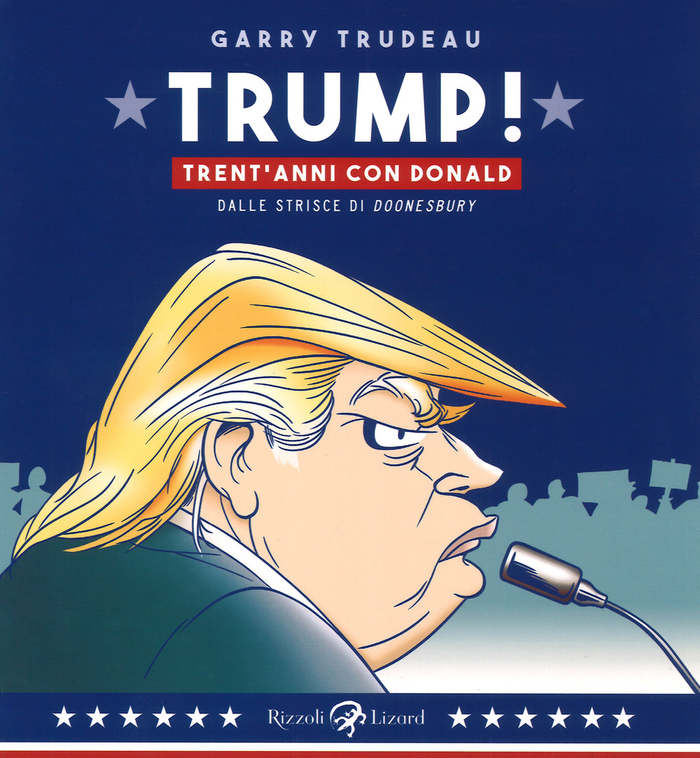 Trump! Trent'anni di Donald. Dalle strisce di «Doonesbury»