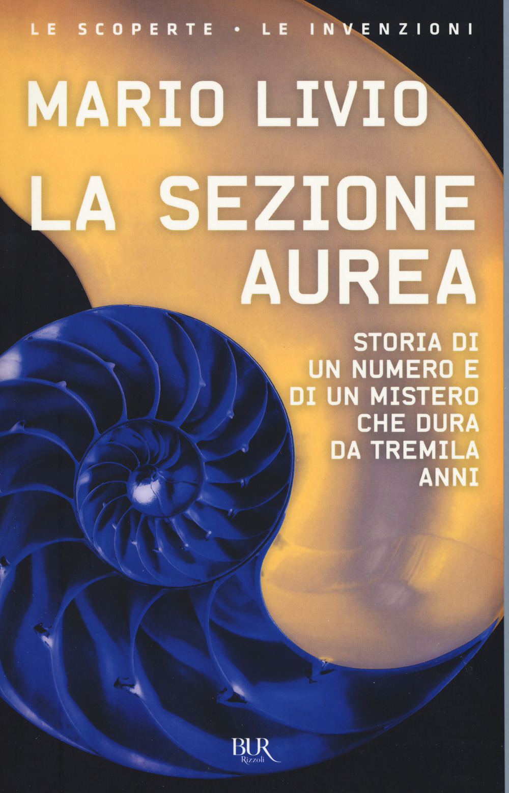 La sezione aurea. Storia di un numero e di un mistero che dura da tremila anni