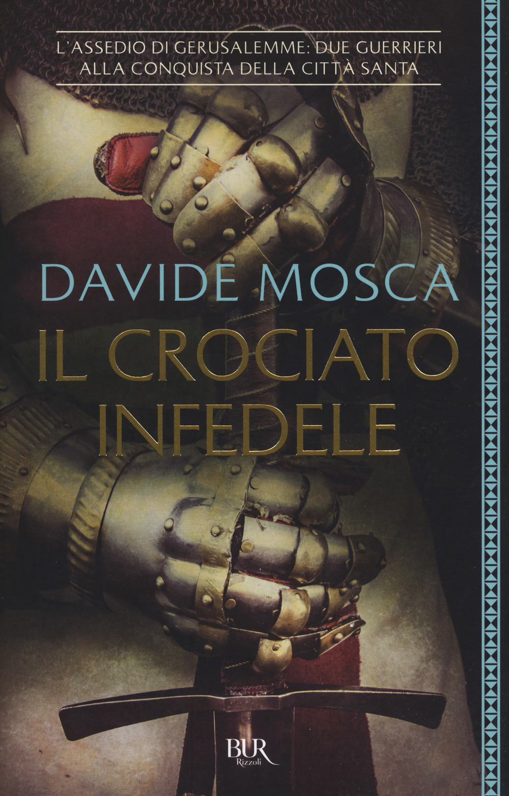 Il crociato infedele. 1099, l'assedio di Gerusalemme. I signori della guerra