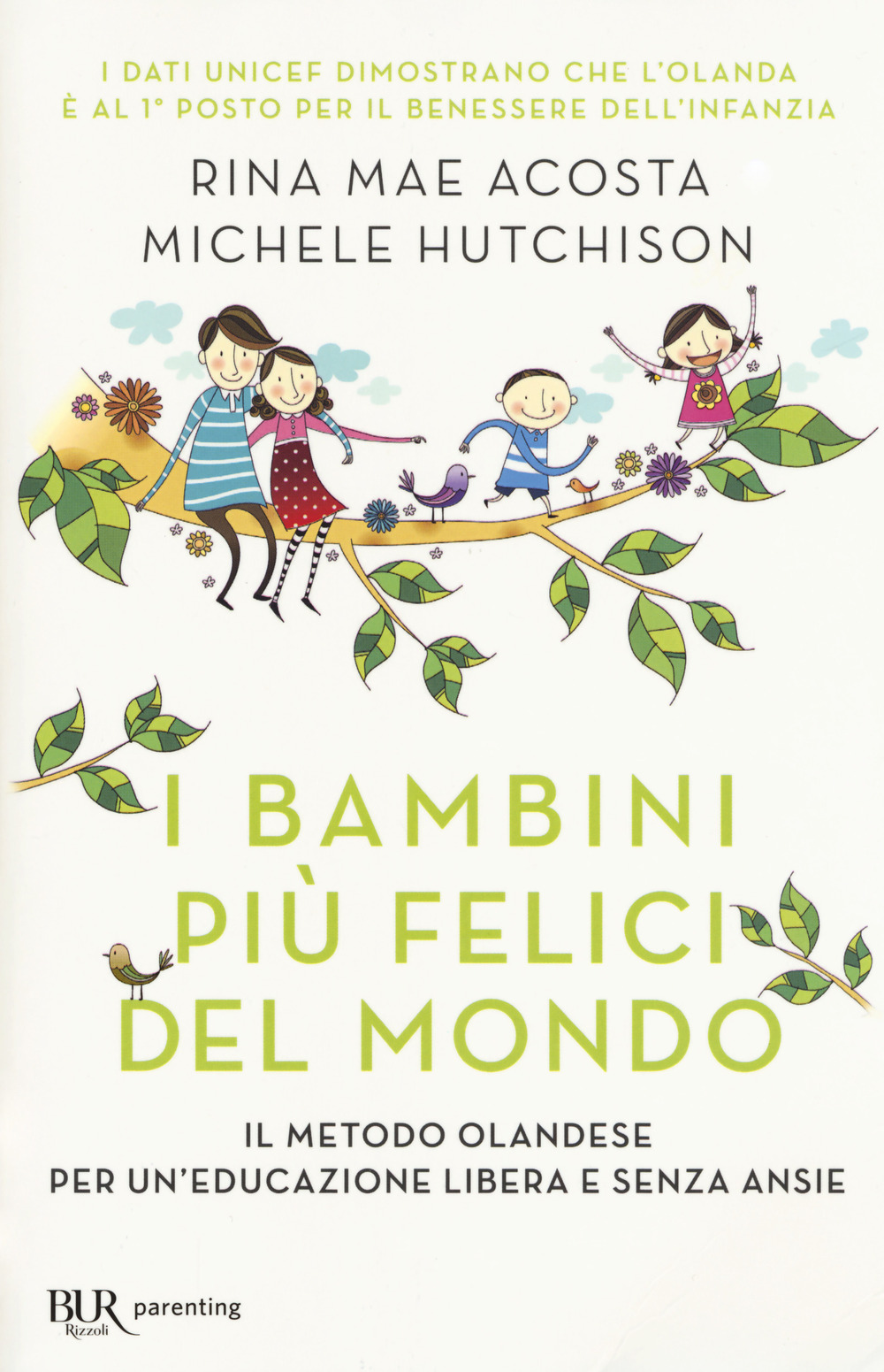 I bambini più felici del mondo. Il metodo olandese per un'educazione libera e senza ansie