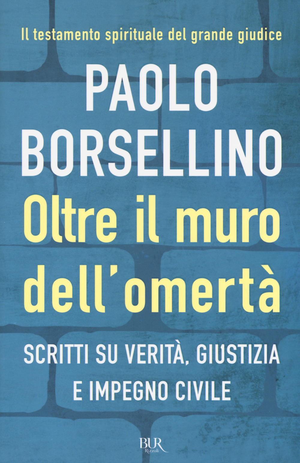 Oltre il muro dell'omertà. Scritti su verità, giustizia e impegno civile