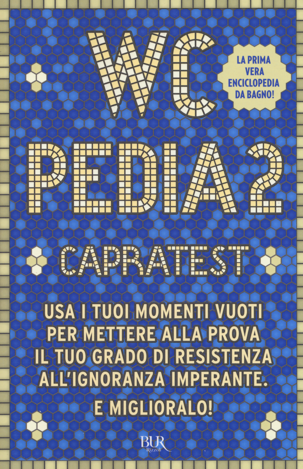 WCpedia 2. Capra test. Usa i tuoi momenti vuoti per mettere alla prova il tuo grado di resistenza all'ignoranza imperante. E miglioralo!