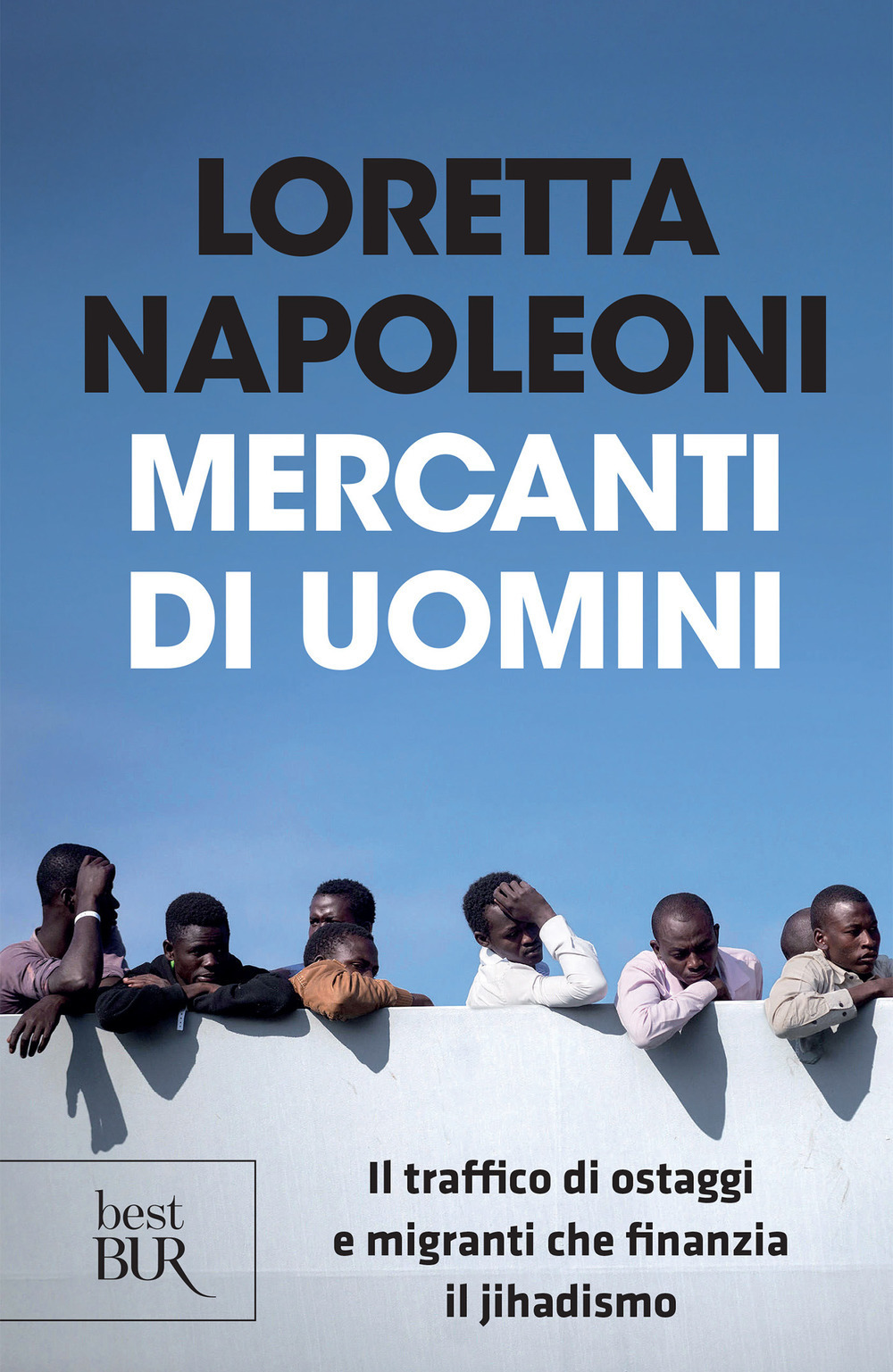 Mercanti di uomini. Il traffico di ostaggi e migranti che finanzia il jihadismo