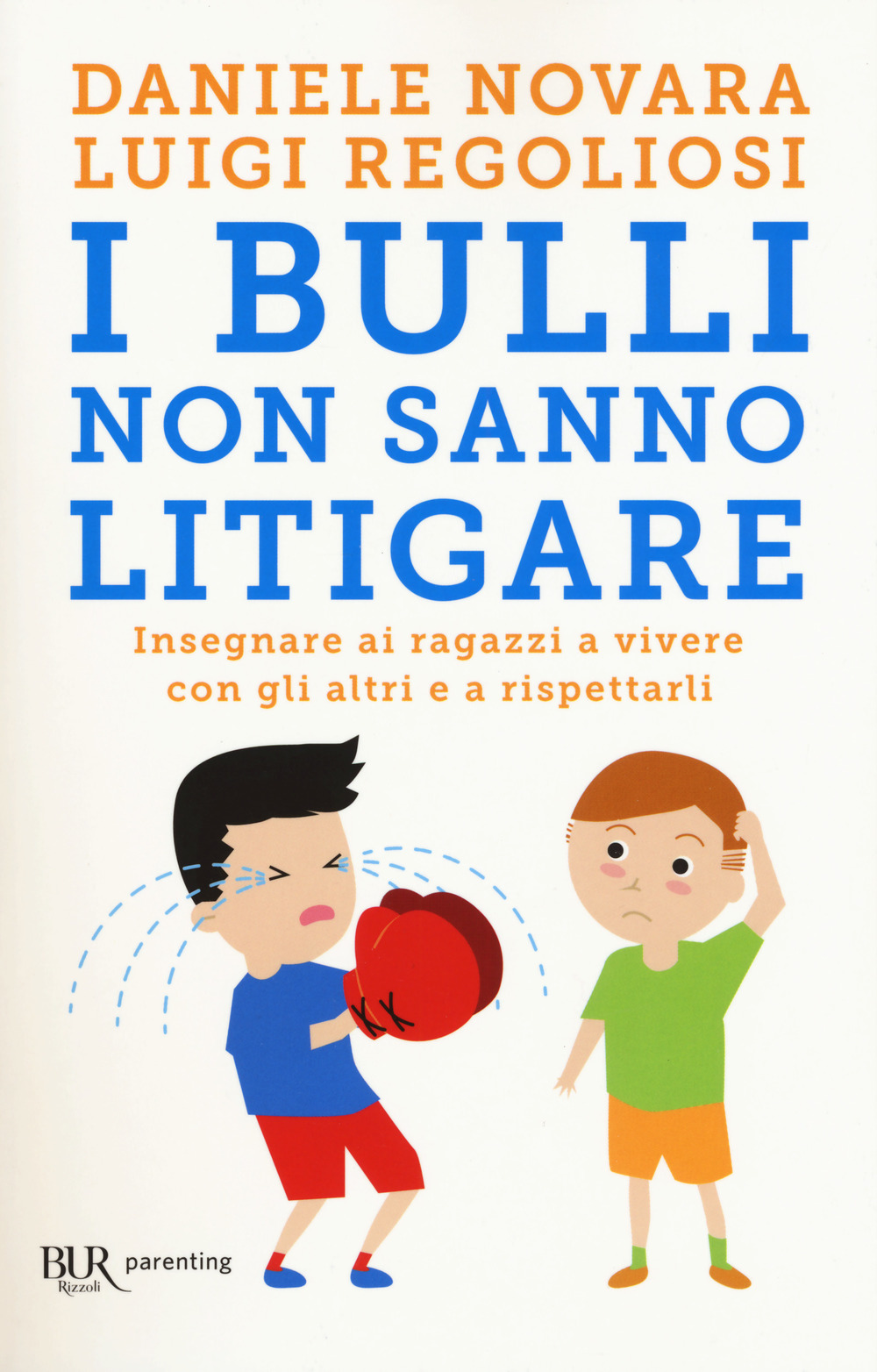 I bulli non sanno litigare. Insegnare ai ragazzi a vivere con gli altri e a rispettarli