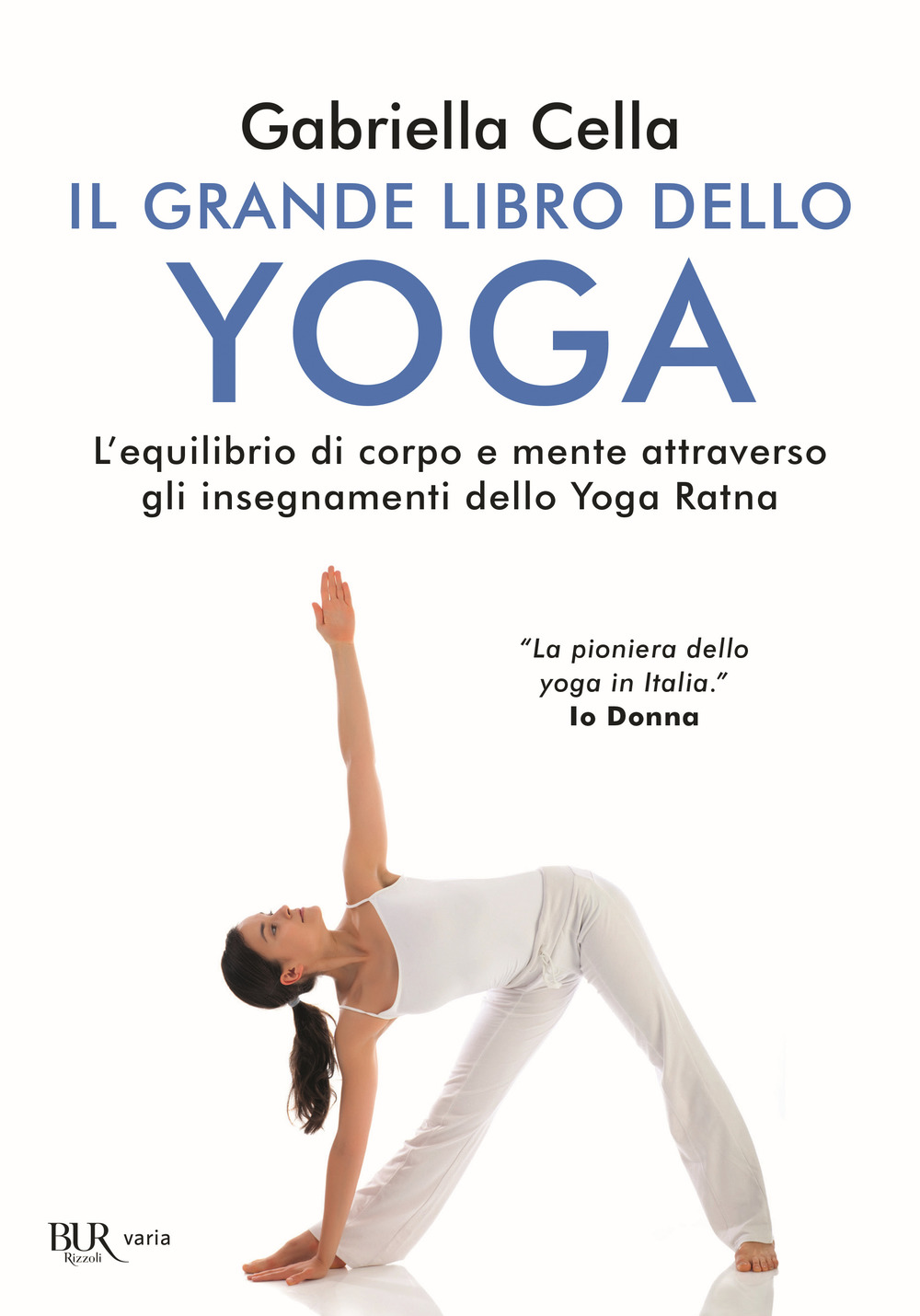 Il grande libro dello yoga. L'equilibrio di corpo e mente attraverso gli insegnamenti dello Yoga Ratna