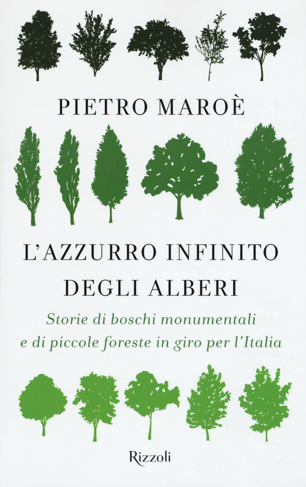 L'azzurro infinito degli alberi. Storie di boschi monumentali e di piccole foreste in giro per l'italia