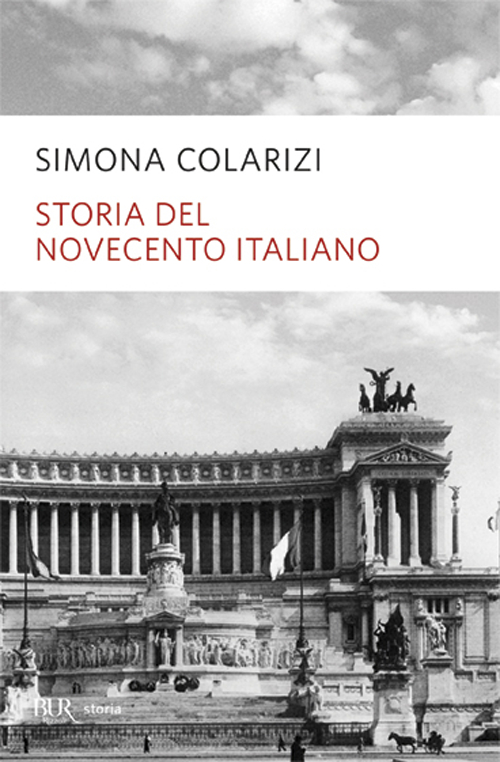 Storia del Novecento italiano. Cent'anni di entusiasmo, di paure, di speranza