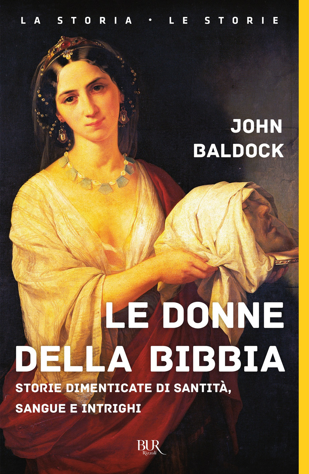 Le donne della Bibbia. Storie dimenticate di santità, sangue e intrighi