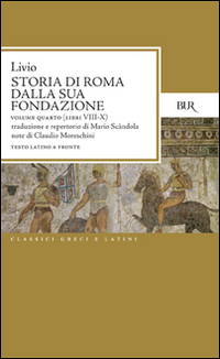 Storia di Roma dalla sua fondazione. Testo latino a fronte. Vol. 4: Libri 8-10