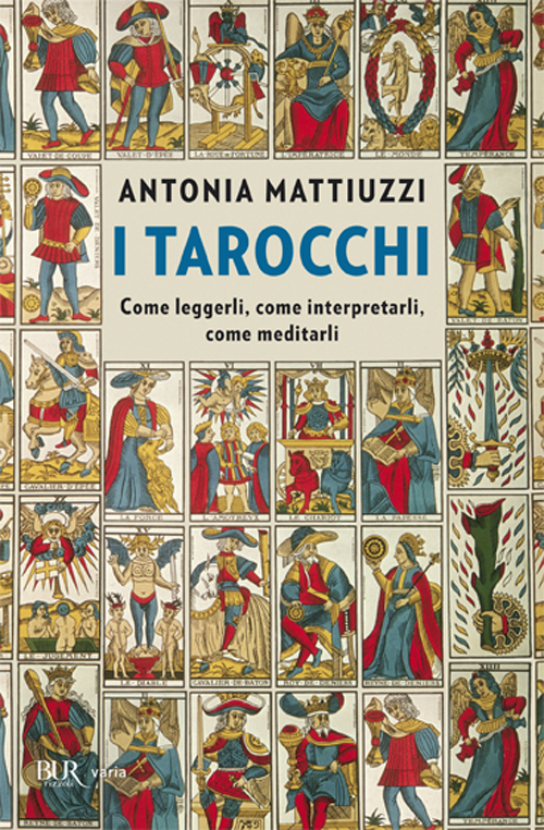 I tarocchi. Come leggerli, come interpretarli, come meditarli