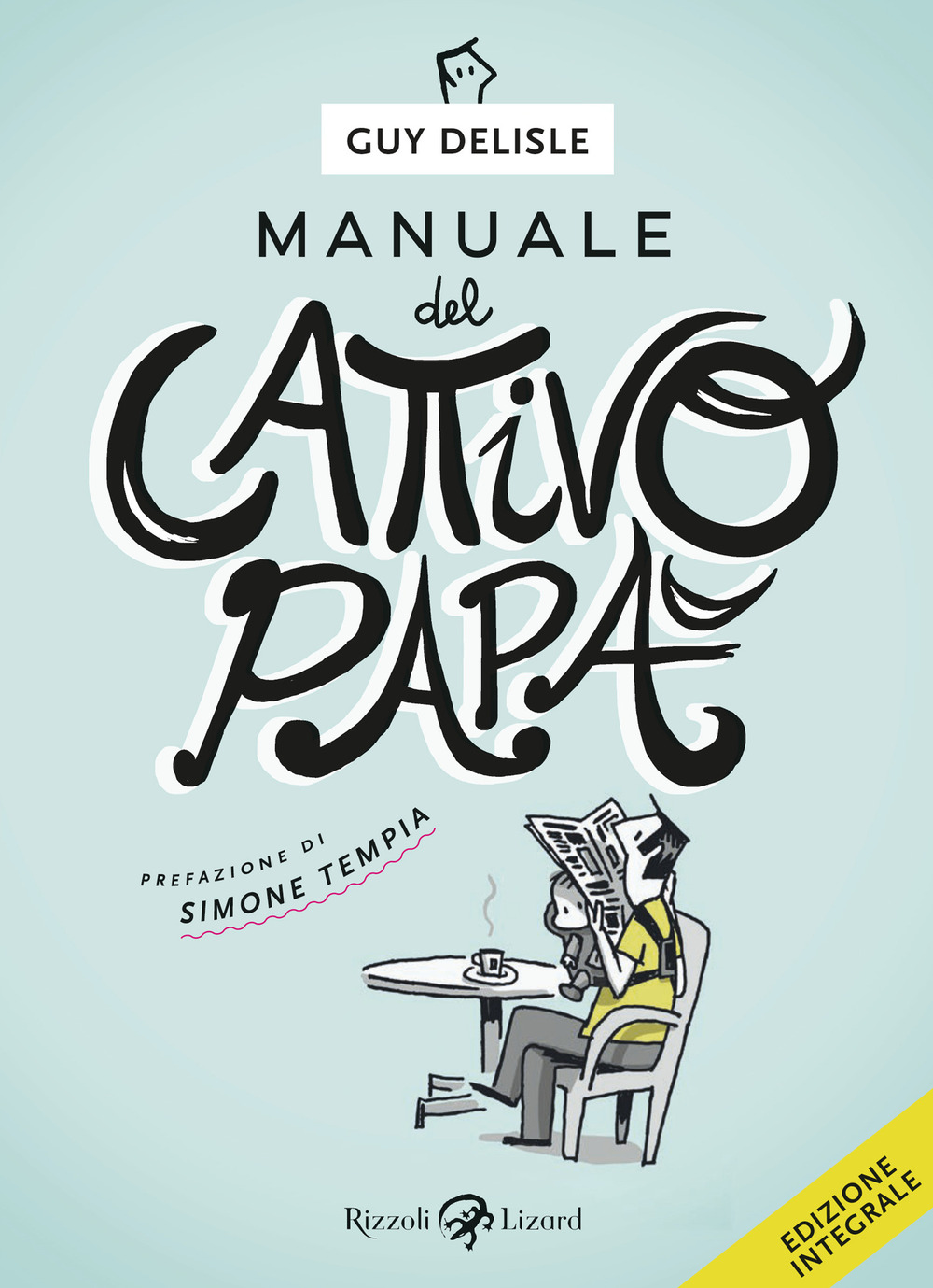 Manuale del cattivo papà. Ediz. integrale