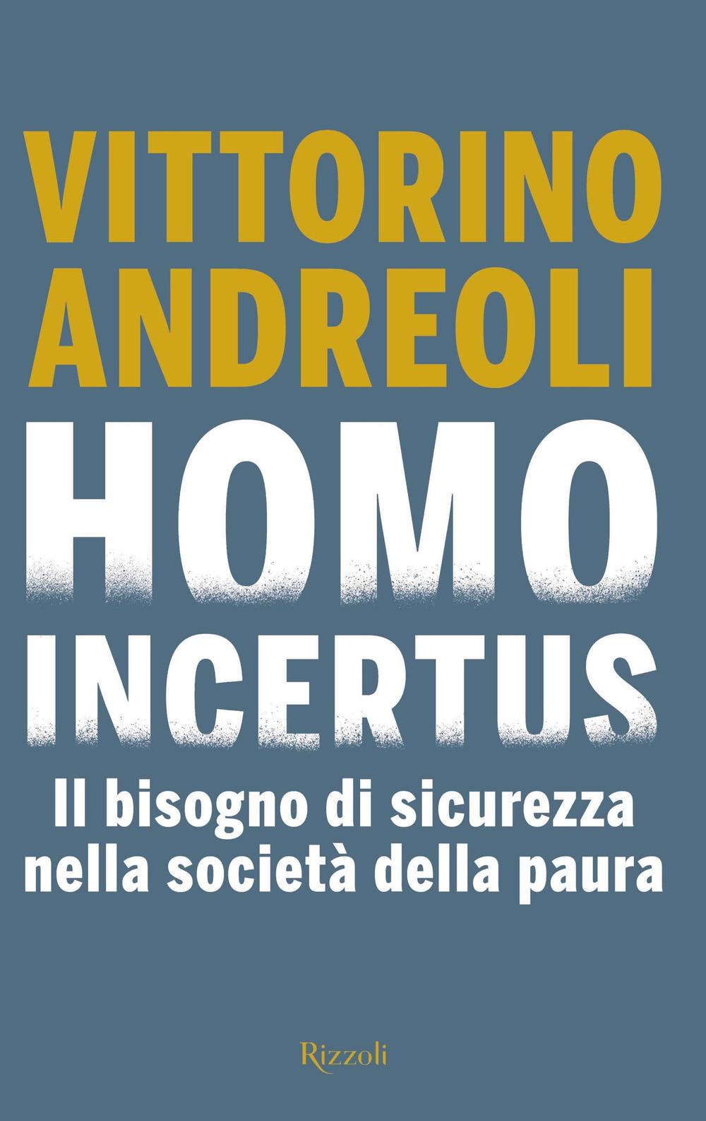 Homo incertus. Il bisogno di sicurezza nella società della paura