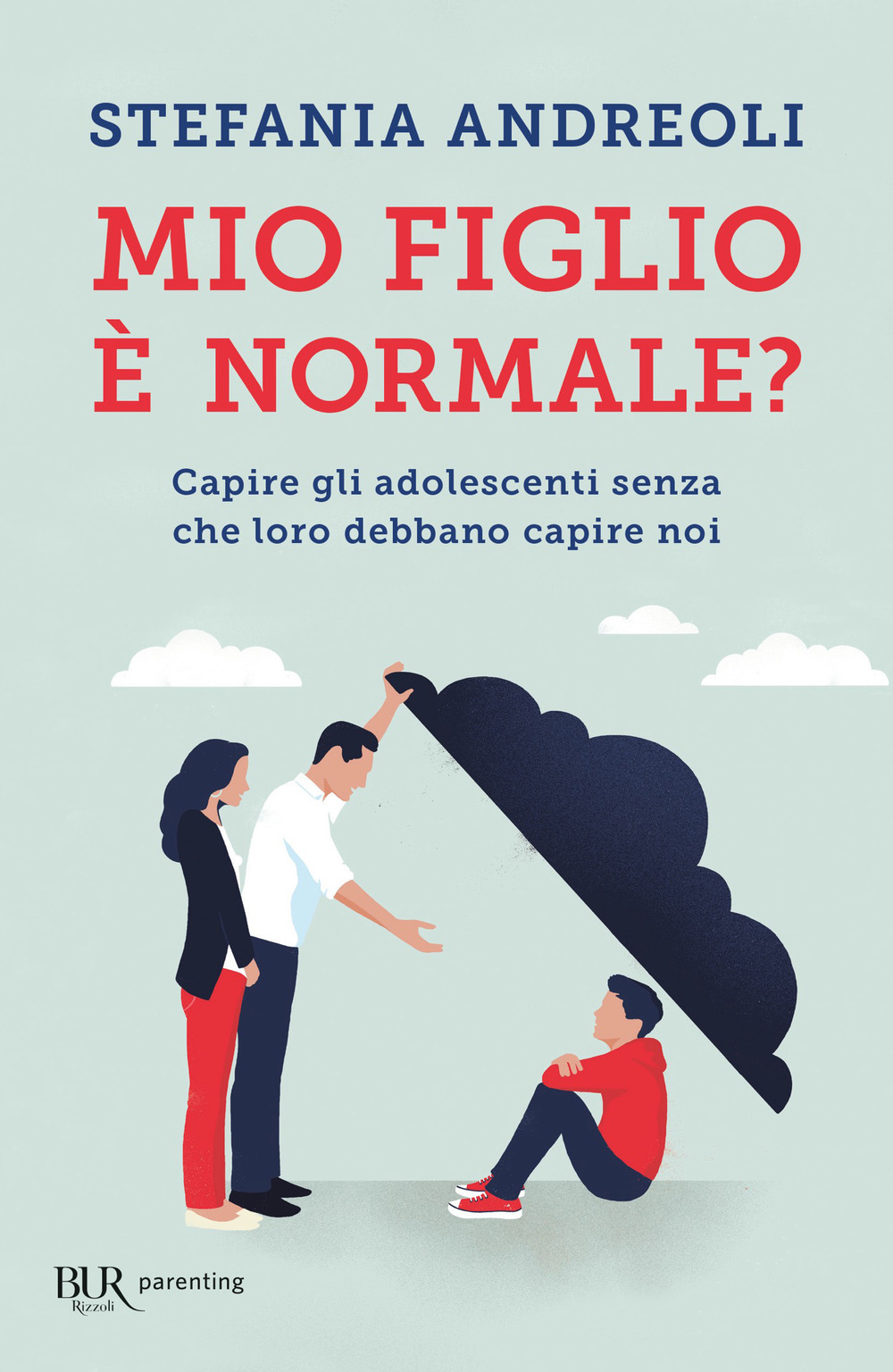 Mio figlio è normale? Capire gli adolescenti senza che loro debbano capire noi