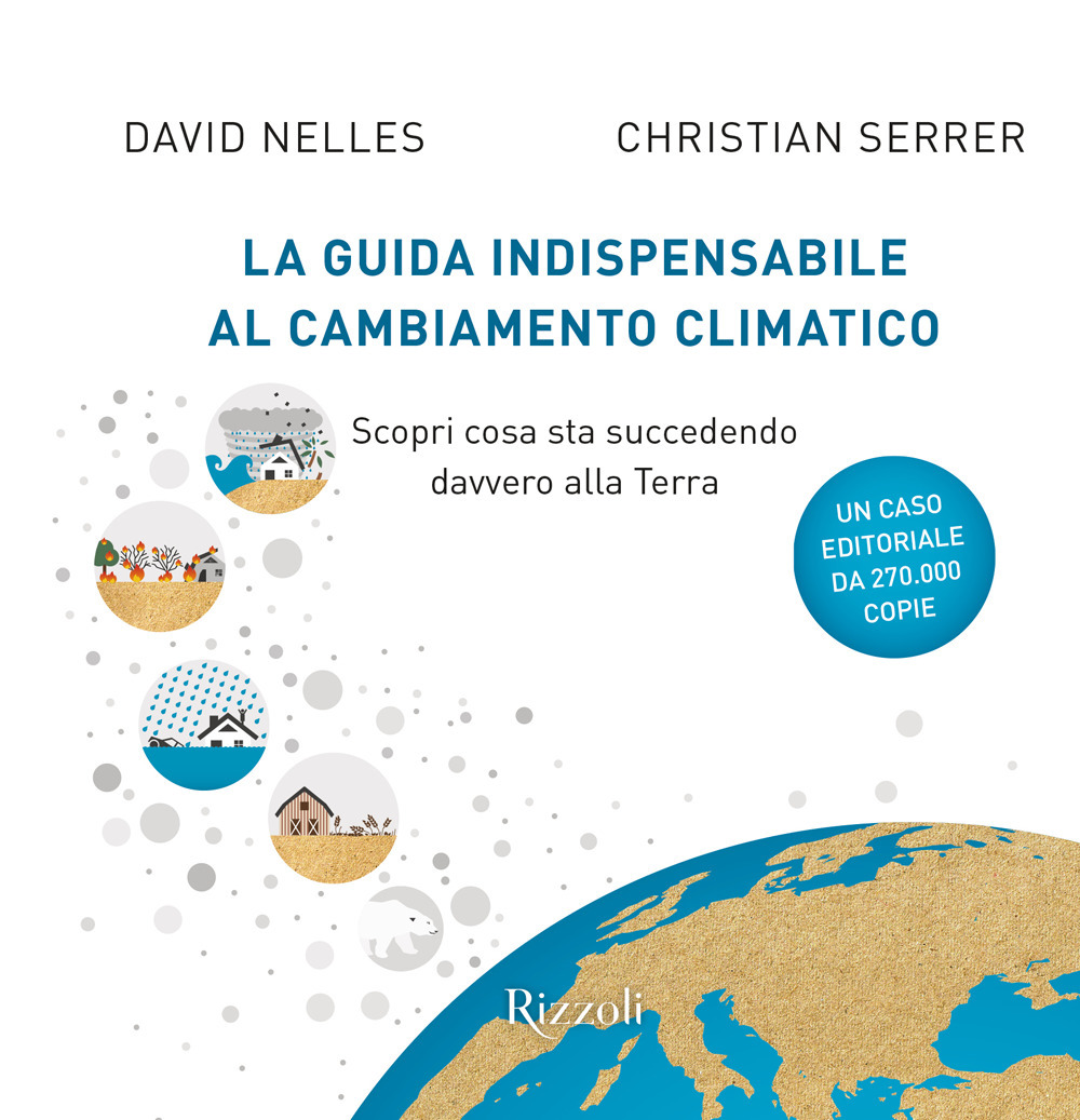 La guida indispensabile al cambiamento climatico. Scopri cosa sta succedendo davvero alla Terra