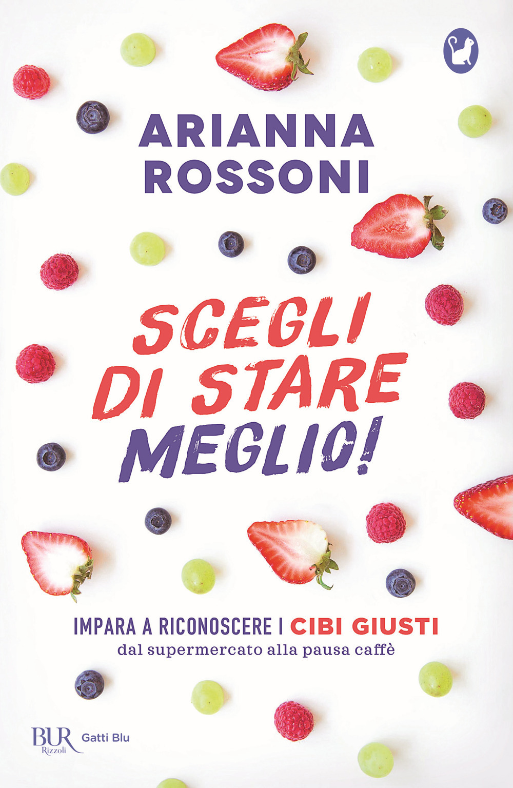 Scegli di stare meglio! Impara a riconoscere i cibi giusti dal supermercato alla pausa caffè