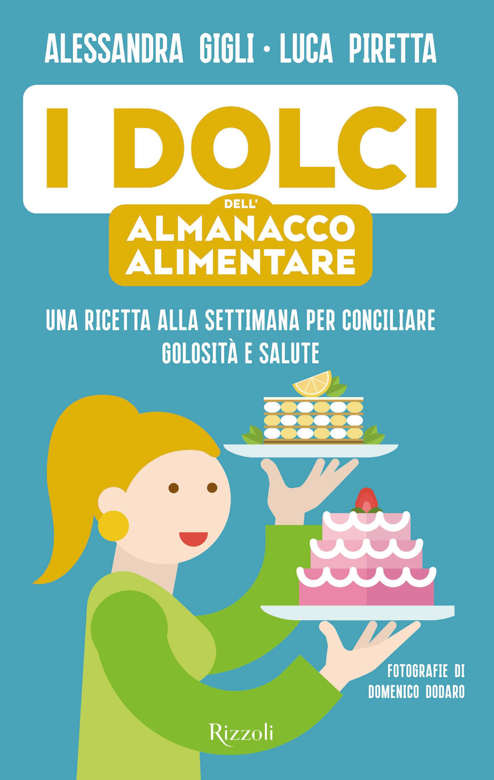 I dolci dell'almanacco alimentare. Una ricetta alla settimana per conciliare golosità e salute