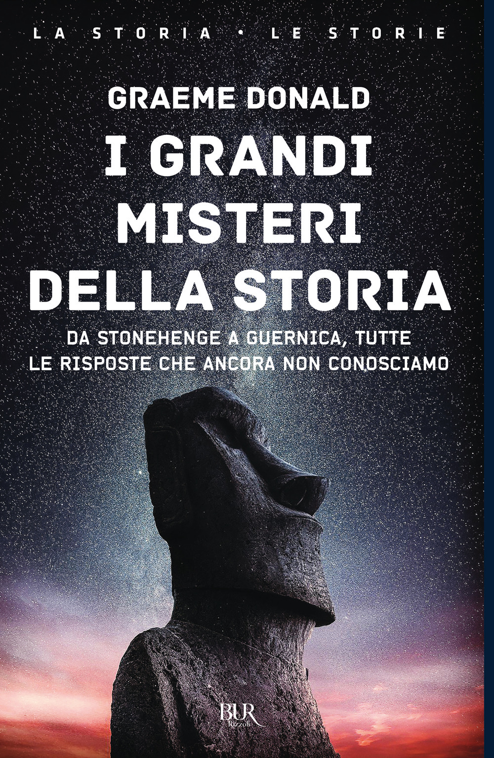 I grandi misteri della storia. Da Stonehenge a Guernica, tutte le risposte che ancora non conosciamo