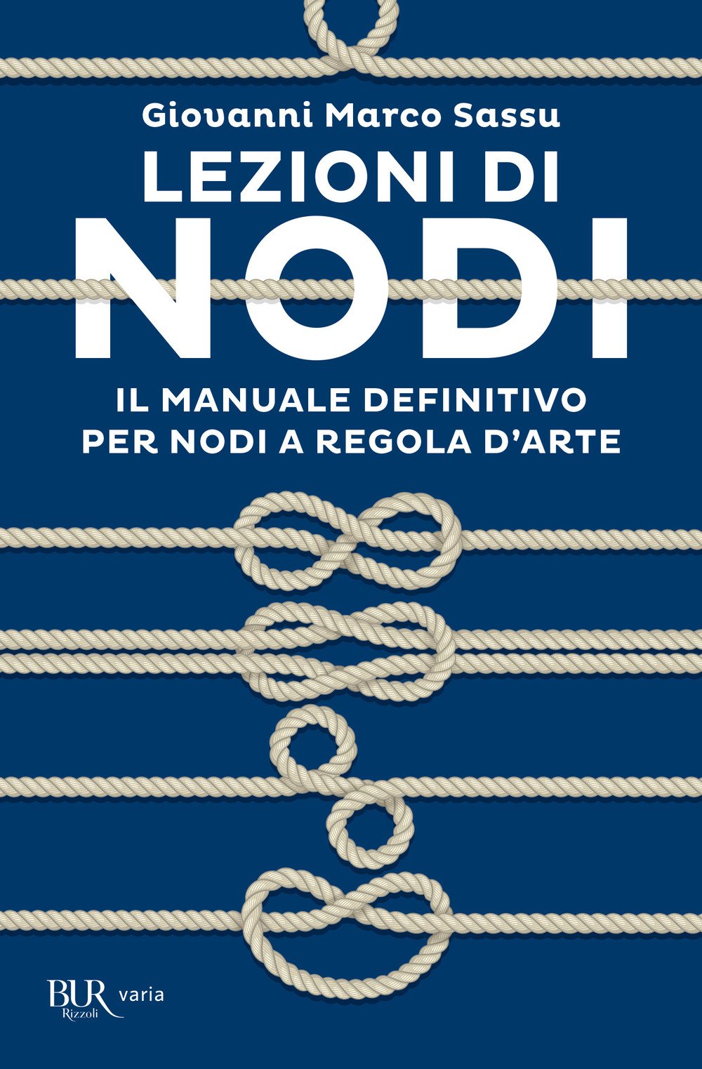 Lezioni di nodi. Il manuale definitivo per nodi a regola d'arte