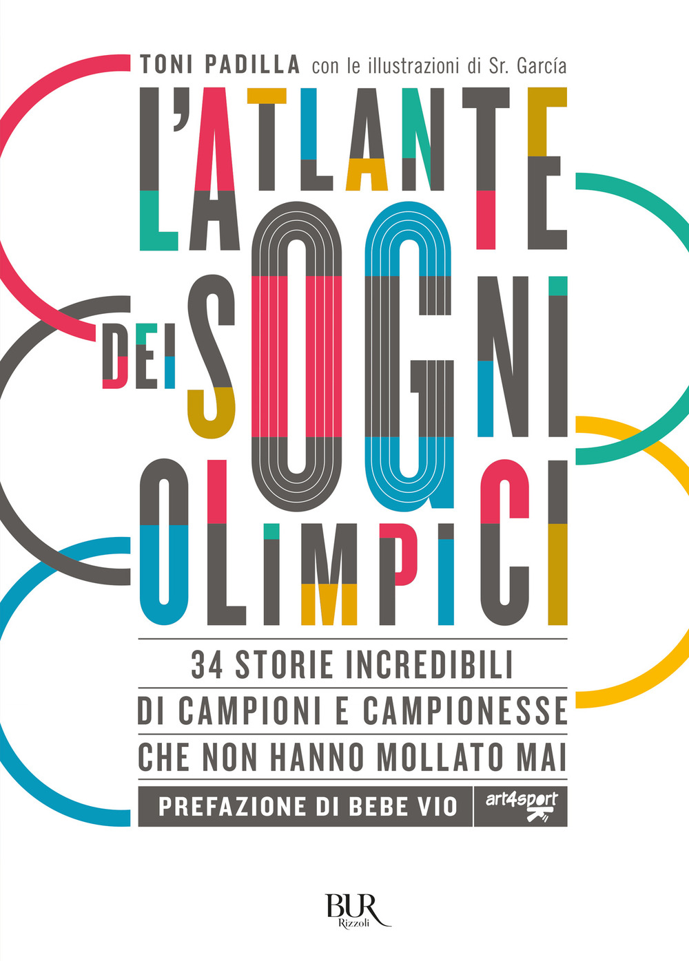 L'atlante dei sogni olimpici. 34 storie incredibili di campioni e campionesse che non hanno mollato mai