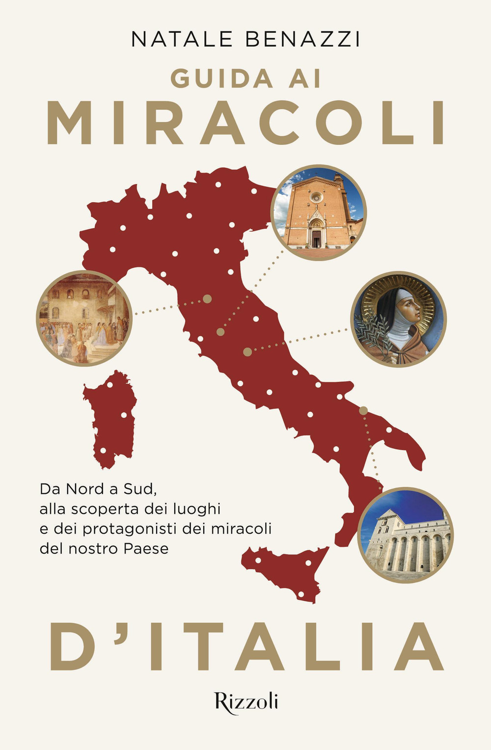 Guida ai miracoli d'Italia. Da Nord a Sud, alla scoperta dei luoghi e dei protagonisti dei miracoli del nostro Paese